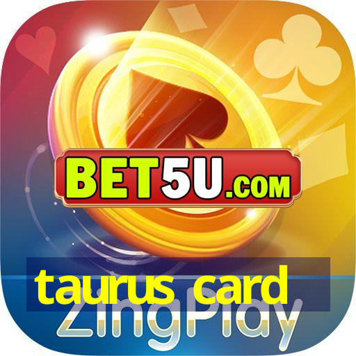 taurus card